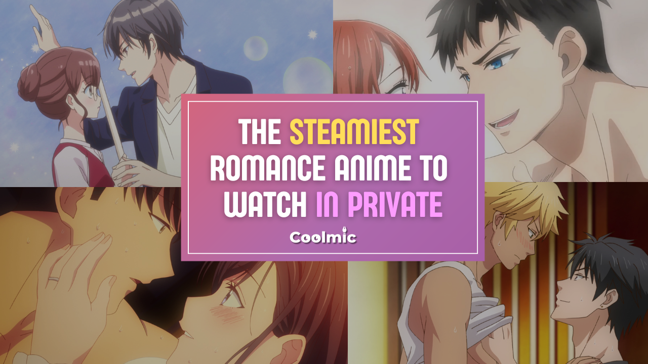 The 8 Steamiest Romance Anime You Must Watch (in Private!)