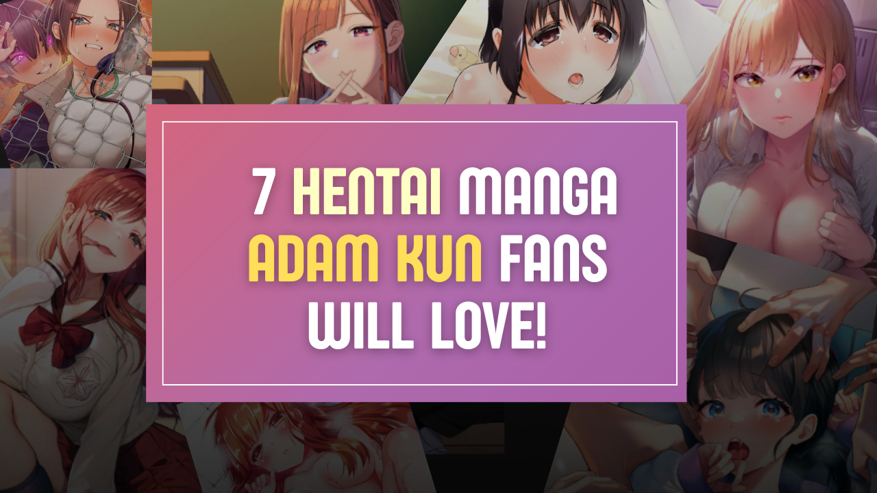 7 Hentai Manga Adam’s Sweet Agony Fans Will Love! 