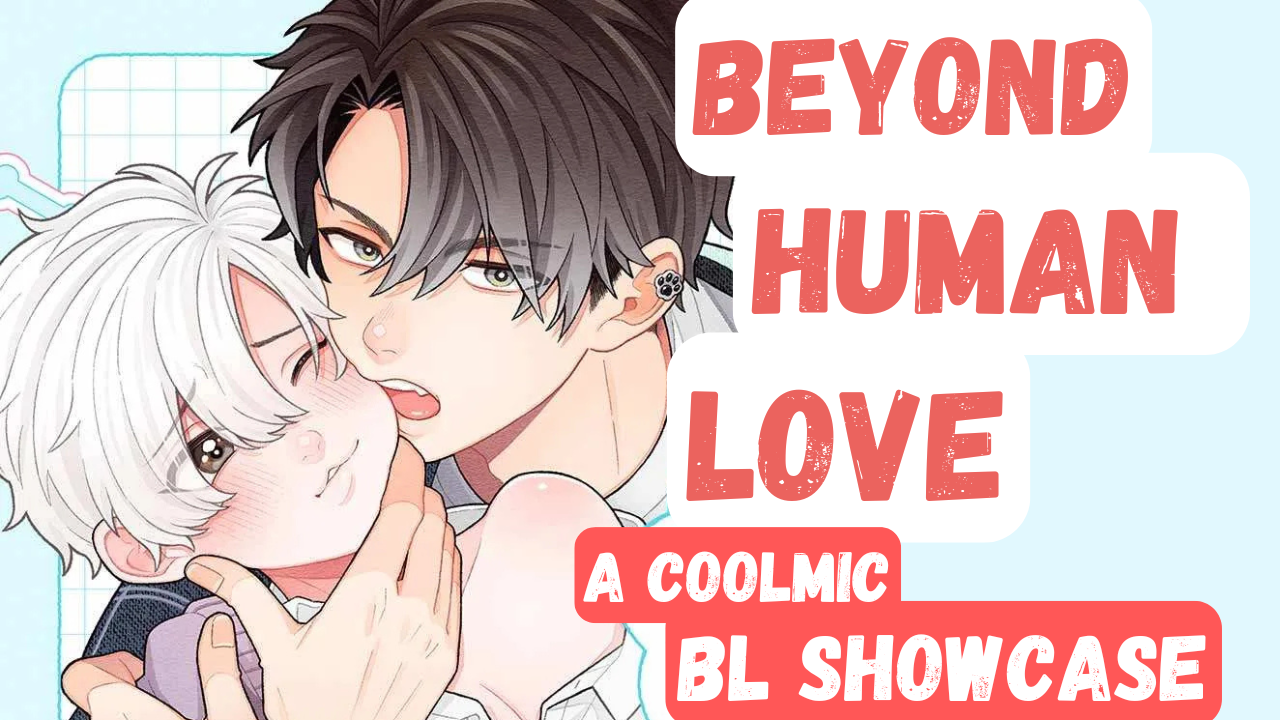 Beyond Human Love: A Coolmic BL Showcase