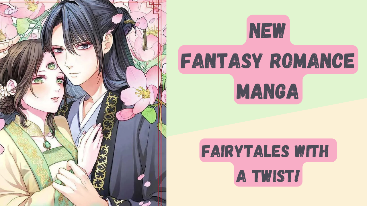 New Fantasy Romance Manga: Fairytales with a Twist!