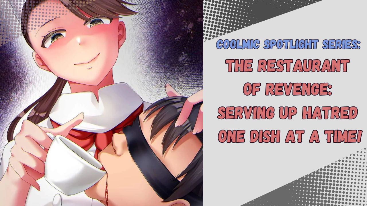 Coolmic Spotlight Series: “The Restaurant of Revenge: Serving up Hatred One Dish at a Time!”